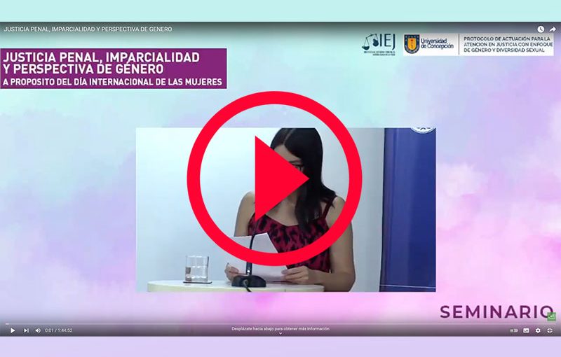 SEMINARIO JUSTICIA PENAL: IMPARCIALIDAD Y PERSPECTIVA DE GÉNERO A PROPÓSITO DEL DÍA INTERNACIONAL DE LAS MUJERES