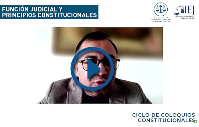 [CICLO DE COLOQUIOS CONSTITUCIONALES] FUNCIÓN JUDICIAL Y PRINCIPIOS CONSTITUCIONALES