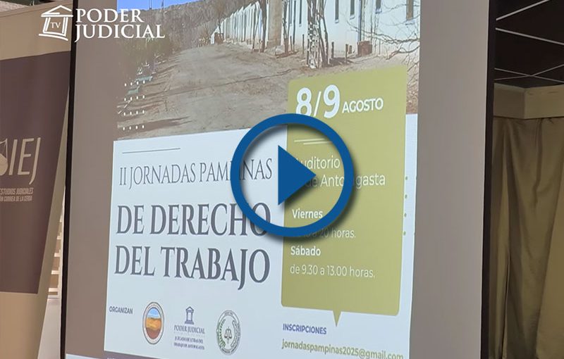 II JORNADAS PAMPINAS DE DERECHO DEL TRABAJO REUNIERON A DESTACADOS EXPERTOS EN ANTOFAGASTA